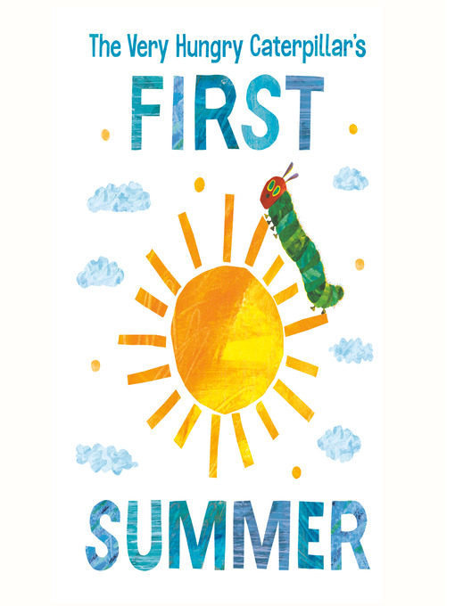 Title details for The Very Hungry Caterpillar's First Summer by Eric Carle - Wait list